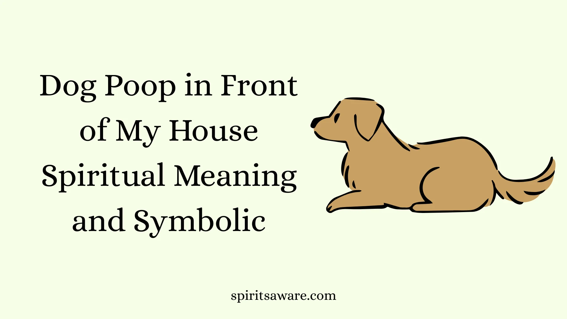 Dog Poop in Front of My House Spiritual Meaning and Symbolic