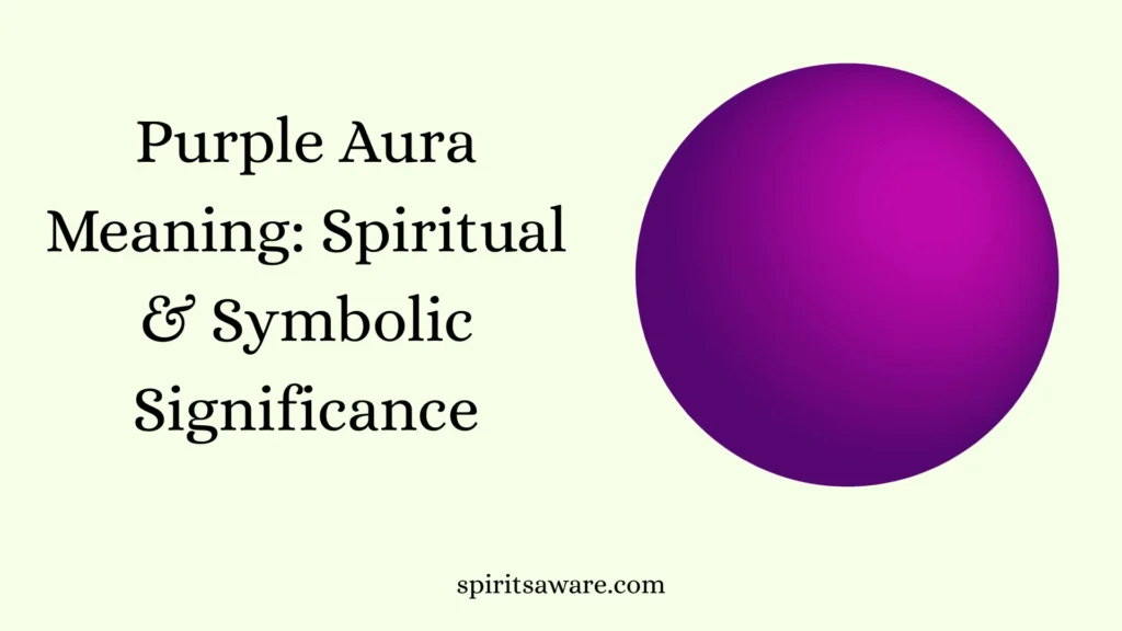 Purple Aura Meaning: Spiritual & Symbolic Significance