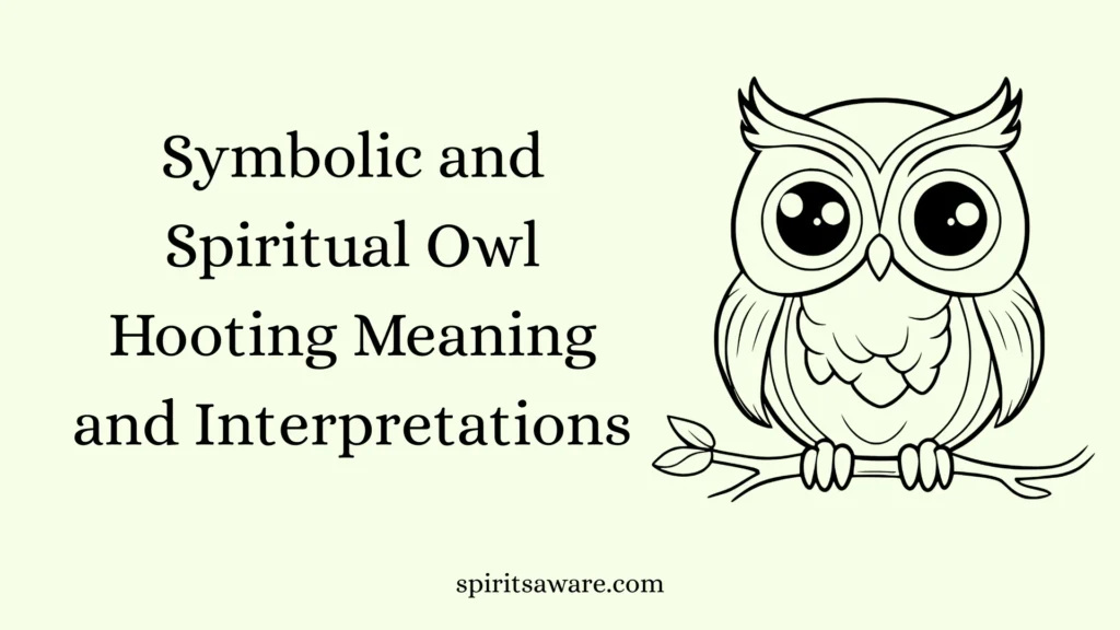 Symbolic and Spiritual Owl Hooting Meaning and Interpretations