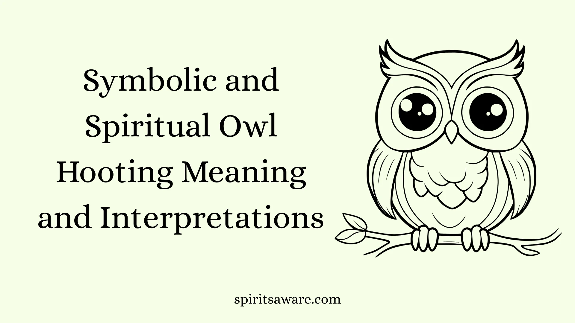 Symbolic and Spiritual Owl Hooting Meaning and Interpretations