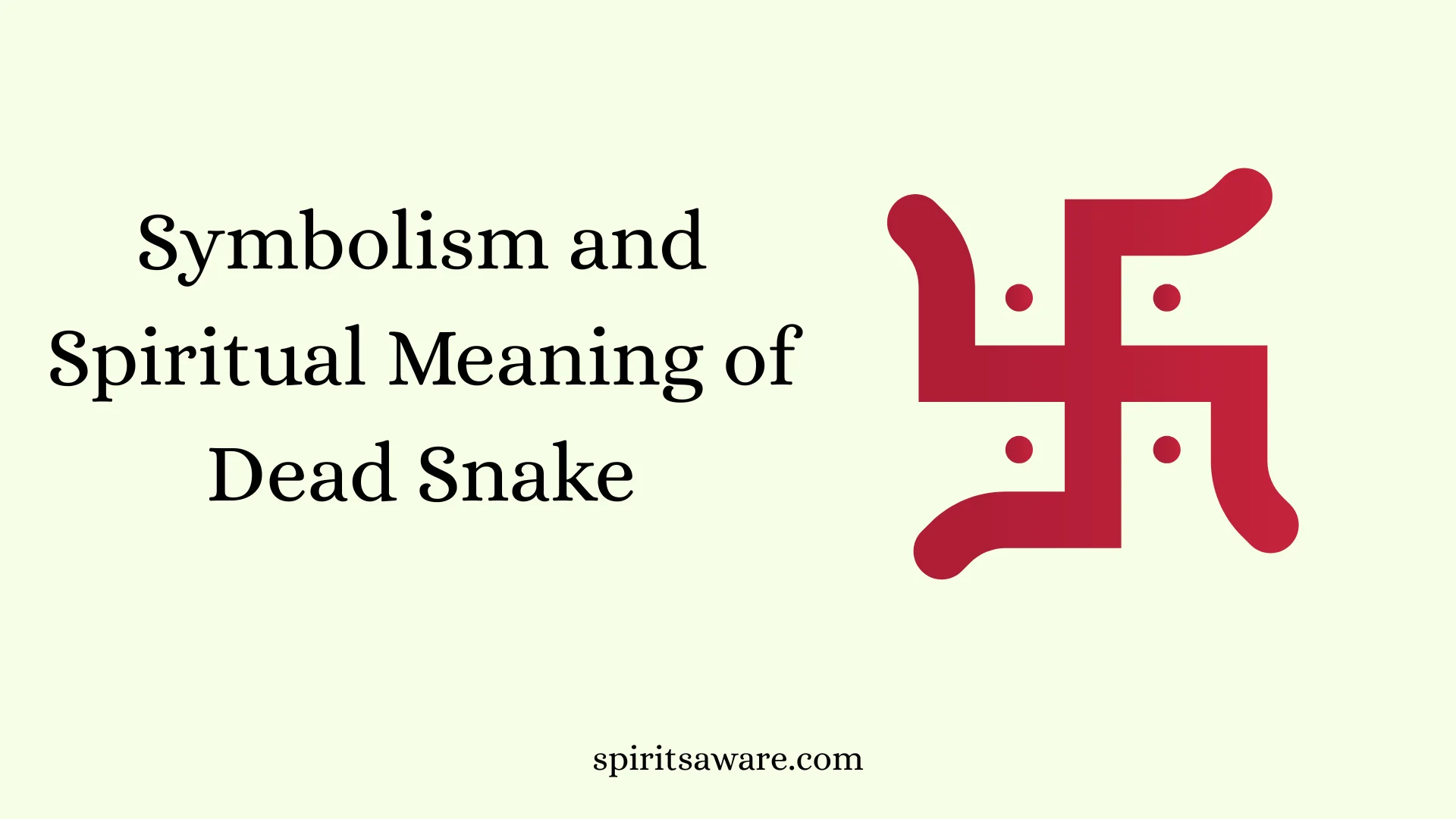 Symbolism and Spiritual Meaning of Dead Snake