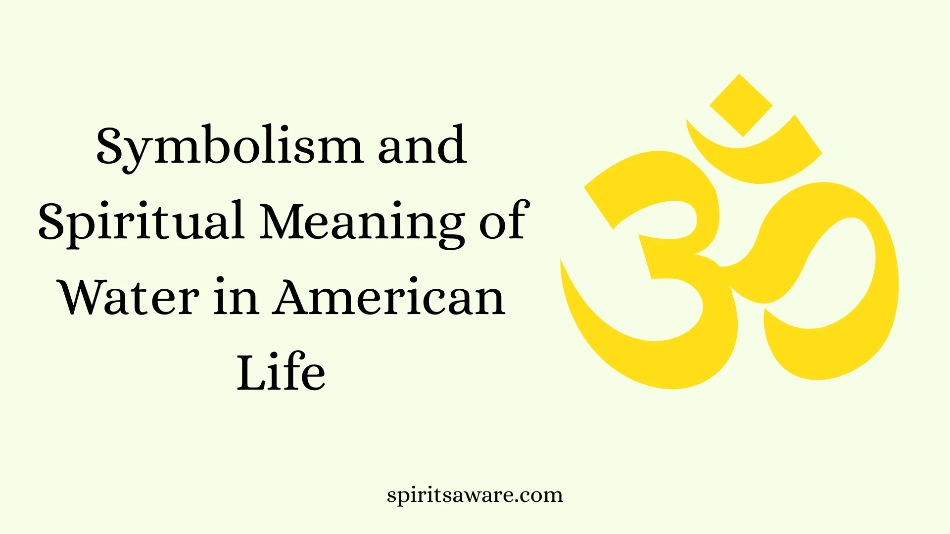 Symbolism and Spiritual Meaning of Water in American Life