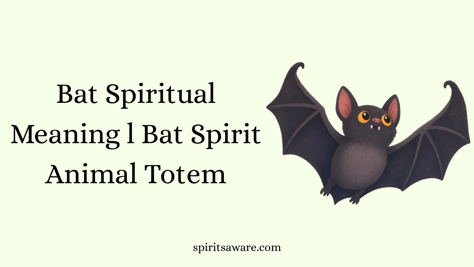 Bat Spiritual Meaning l Bat Spirit Animal Totem