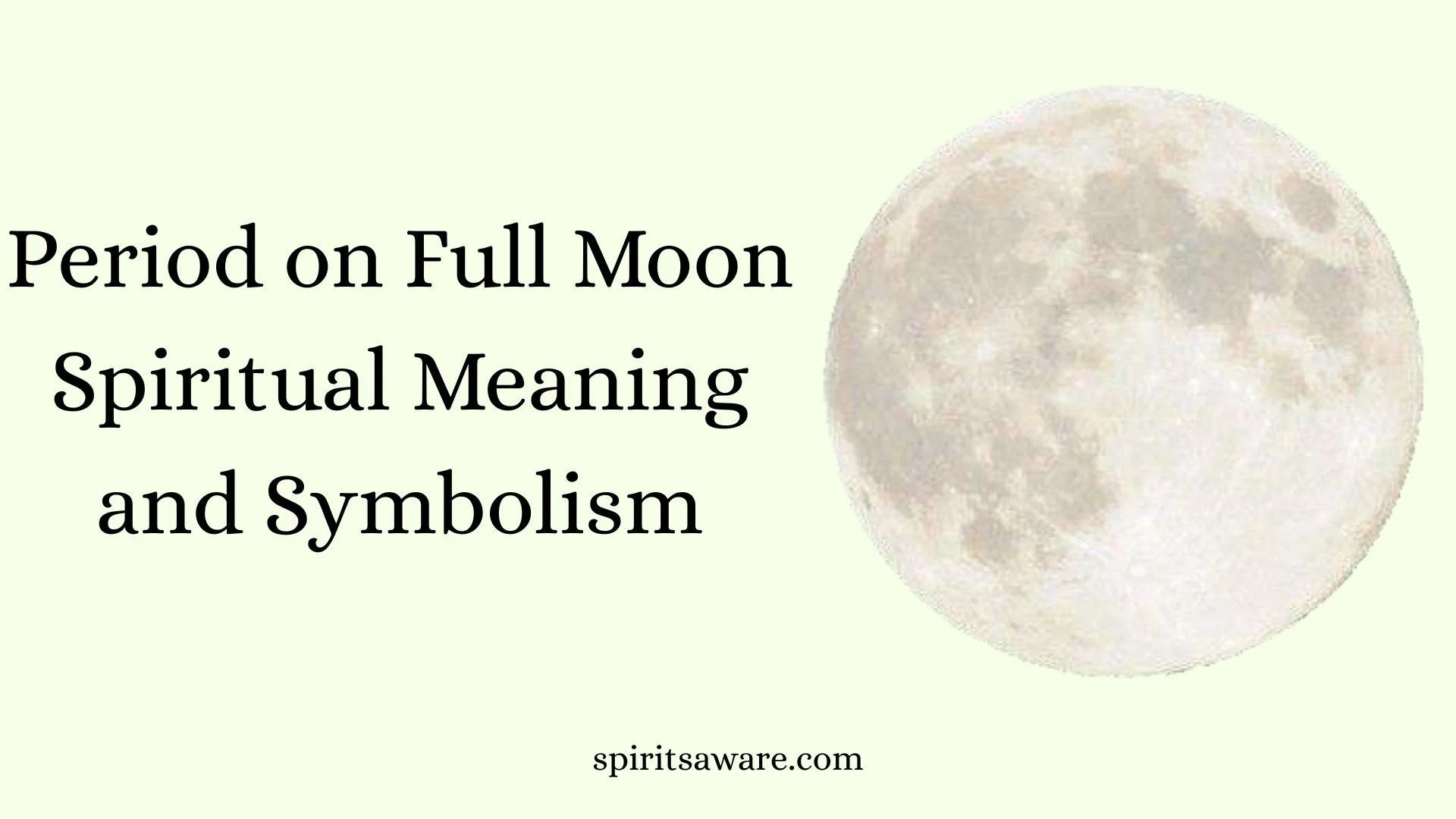 Period on Full Moon Spiritual Meaning and Symbolism