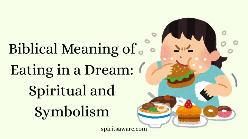 Biblical Meaning of Eating in a Dream: Spiritual and Symbolism