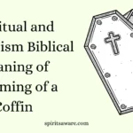 Spiritual and Symbolism Biblical Meaning of Dreaming of a Coffin