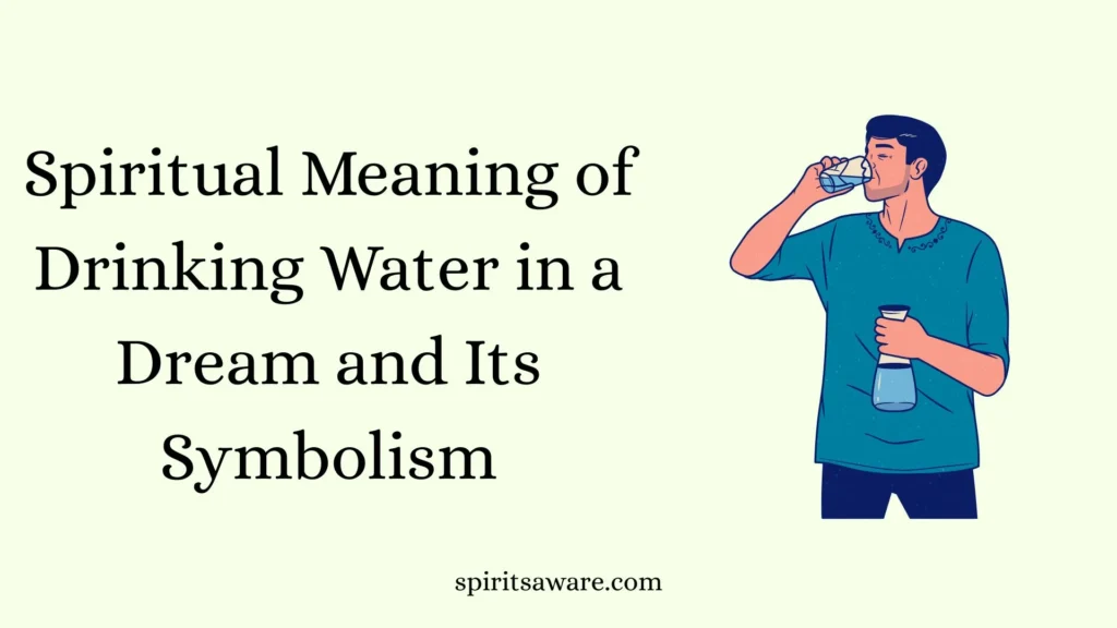 Spiritual Meaning of Drinking Water in a Dream and Its Symbolism